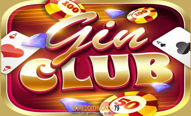 Gin Club - Sân chơi game bài đổi thưởng hoành tráng nhất 2023