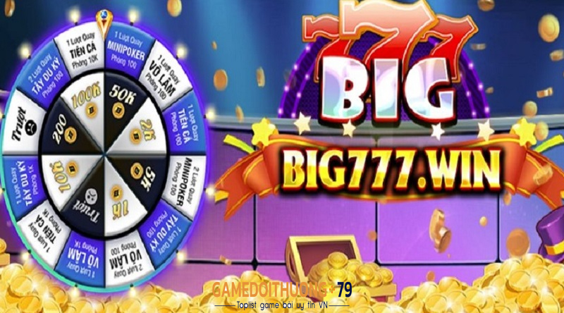 Big777 - Cổng game xanh chín làm đê mê cảm xúc giới cược thủ