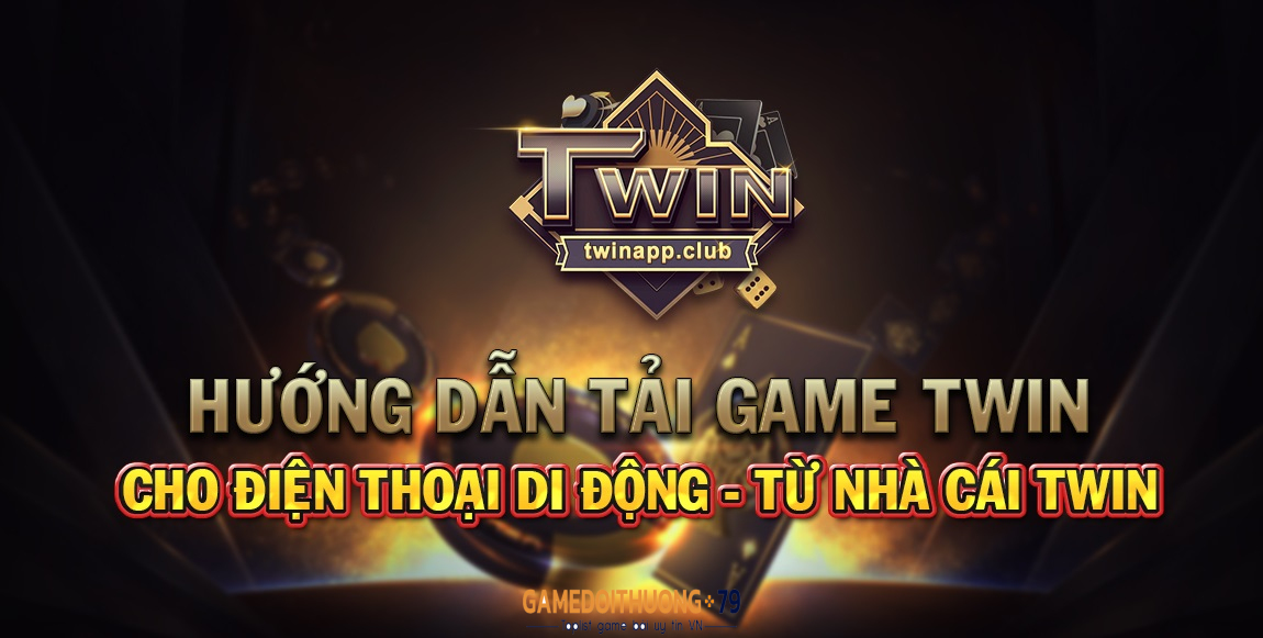 Twin - Huyền thoại bất tử của làng game bài đổi thưởng