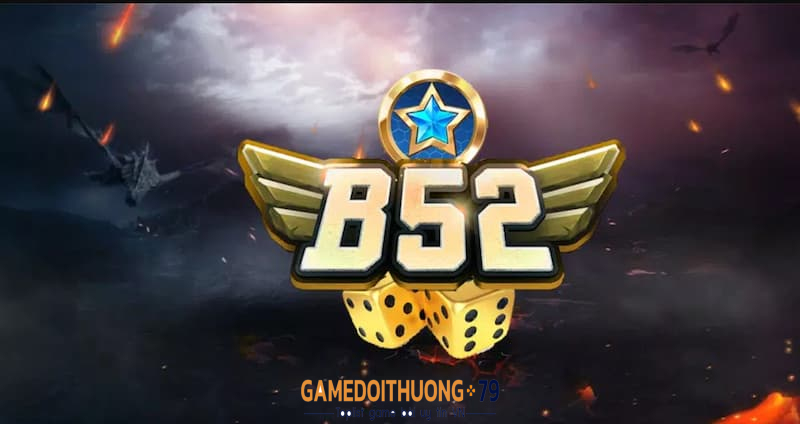 B52  - Game Bài Bom Tấn Uy Tín Số 1 Việt Nam