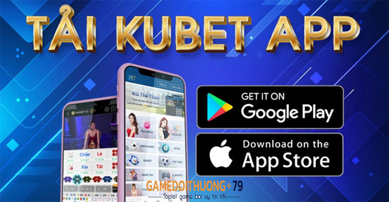 Hướng dẫn cách Tải app Kubet nhanh trong vòng một nốt nhạc 