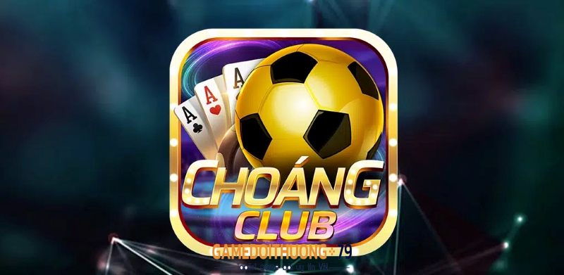Chơi nổ hũ Choang Club nhận ngay cơ hội trở thành dân chơi lớn
